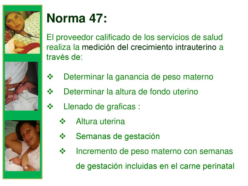 Norma 47: El proveedor calificado de los servicios de salud realiza la medición del crecimiento intrauterino a través de: