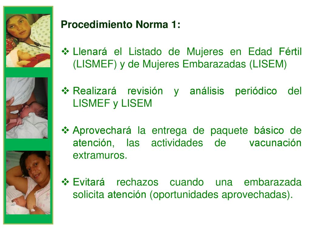 Procedimiento Norma 1: Llenará el Listado de Mujeres en Edad Fértil (LISMEF) y de Mujeres Embarazadas (LISEM)
