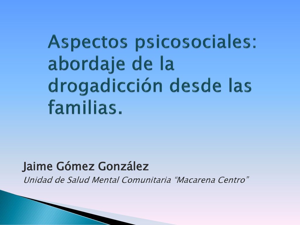 Aspectos psicosociales: abordaje de la drogadicción desde las familias.