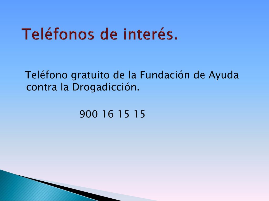 Teléfonos de interés. Teléfono gratuito de la Fundación de Ayuda contra la Drogadicción.