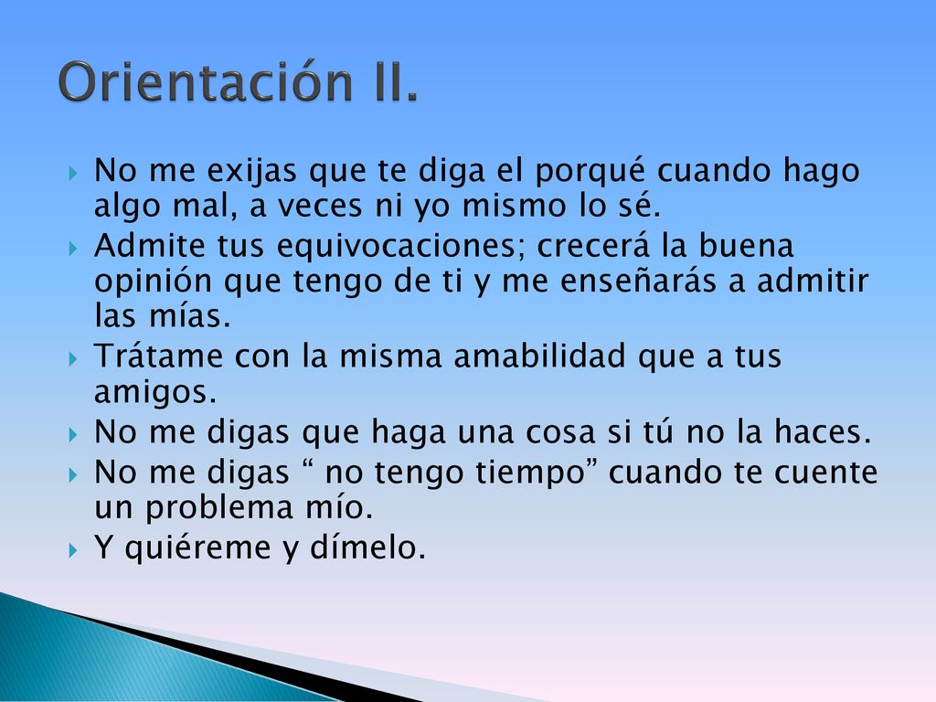 Orientación II. No me exijas que te diga el porqué cuando hago algo mal, a veces ni yo mismo lo sé.