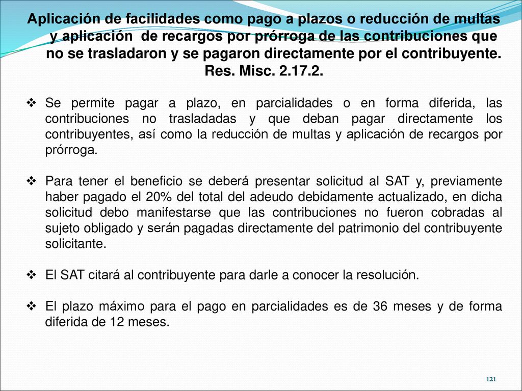 Aplicación de facilidades como pago a plazos o reducción de multas y aplicación de recargos por prórroga de las contribuciones que no se trasladaron y se pagaron directamente por el contribuyente.