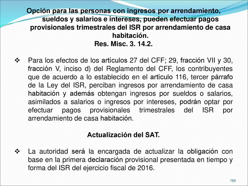 Opción para las personas con ingresos por arrendamiento, sueldos y salarios e intereses, pueden efectuar pagos provisionales trimestrales del ISR por arrendamiento de casa habitación.