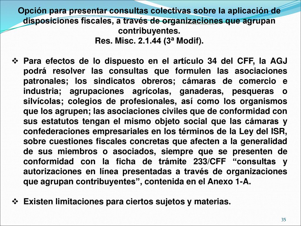 Opción para presentar consultas colectivas sobre la aplicación de disposiciones fiscales, a través de organizaciones que agrupan contribuyentes.