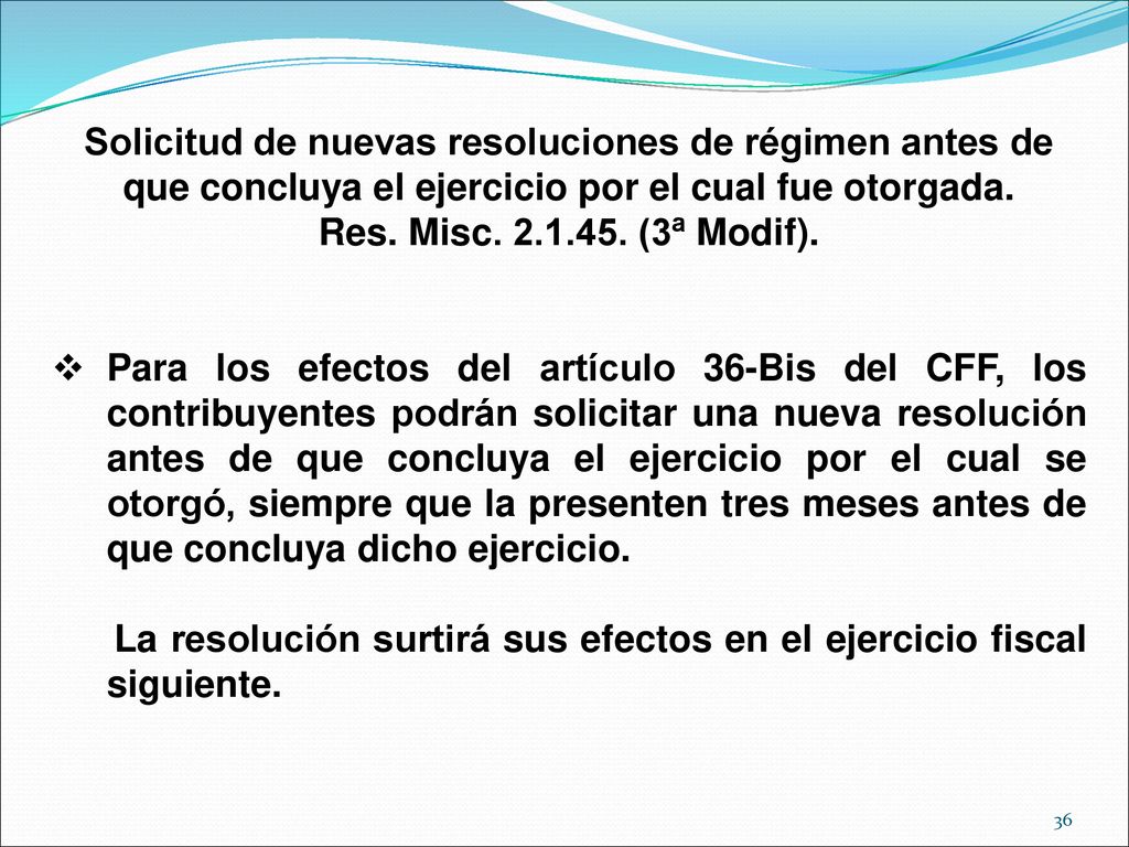 Solicitud de nuevas resoluciones de régimen antes de que concluya el ejercicio por el cual fue otorgada.