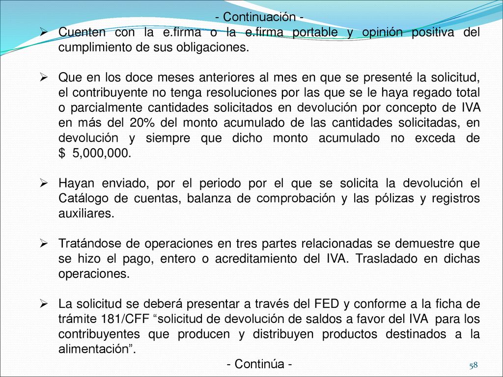 - Continuación - Cuenten con la e.firma o la e.firma portable y opinión positiva del cumplimiento de sus obligaciones.