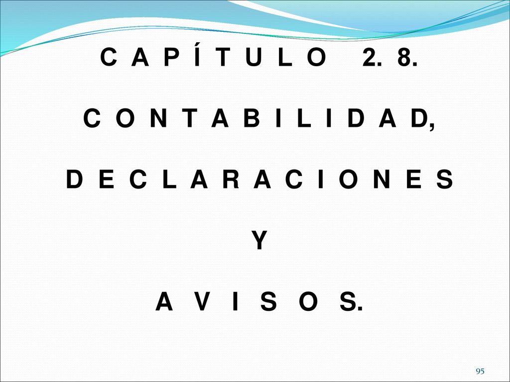 C A P Í T U L O C O N T A B I L I D A D, D E C L A R A C I O N E S.
