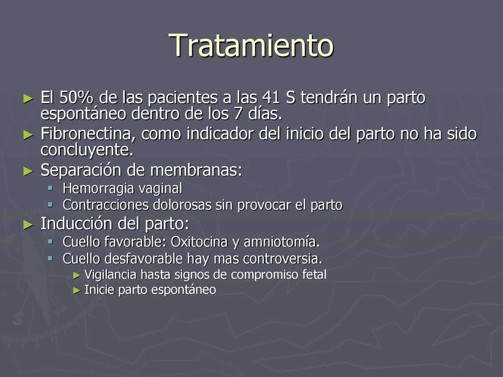 Tratamiento El 50% de las pacientes a las 41 S tendrán un parto espontáneo dentro de los 7 días.