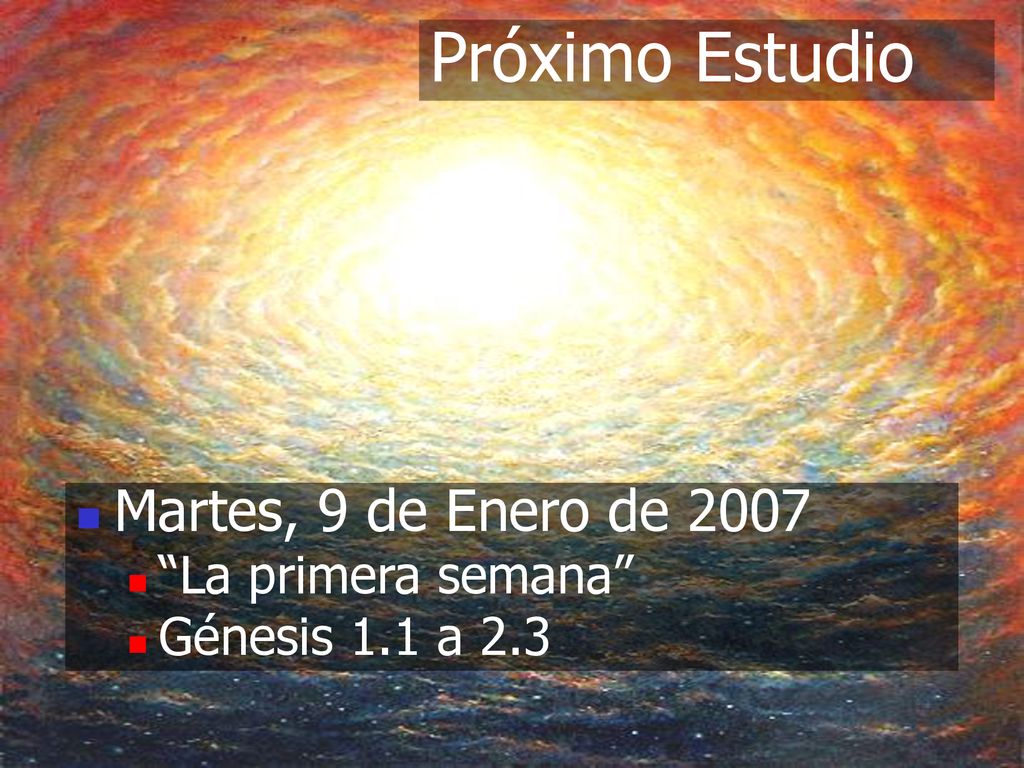 Próximo Estudio Martes, 9 de Enero de 2007 La primera semana