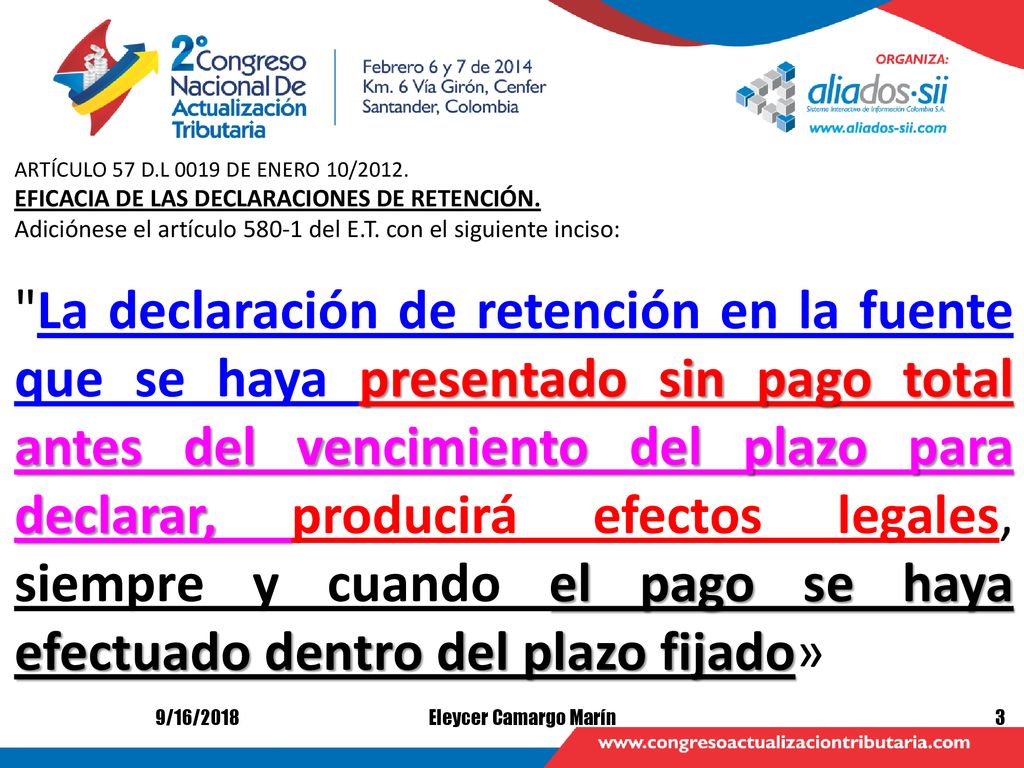 ARTÍCULO 57 D.L 0019 DE ENERO 10/2012. EFICACIA DE LAS DECLARACIONES DE RETENCIÓN. Adiciónese el artículo del E.T. con el siguiente inciso: