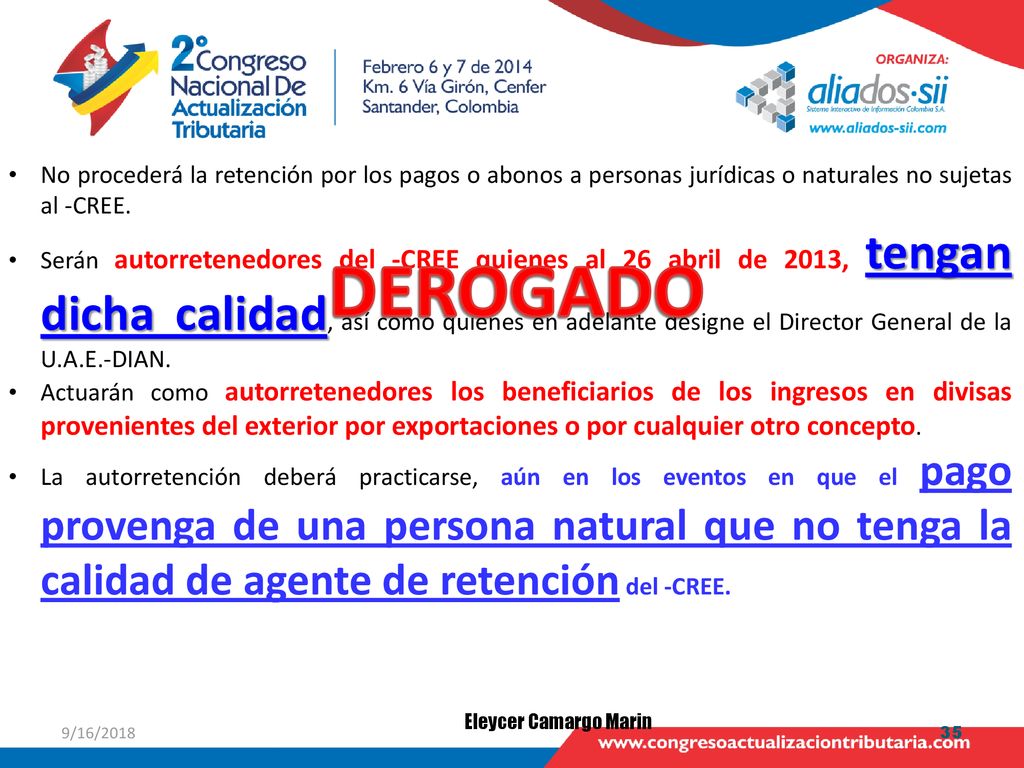 No procederá la retención por los pagos o abonos a personas jurídicas o naturales no sujetas al -CREE.