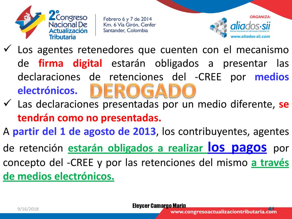 Los agentes retenedores que cuenten con el mecanismo de firma digital estarán obligados a presentar las declaraciones de retenciones del -CREE por medios electrónicos.