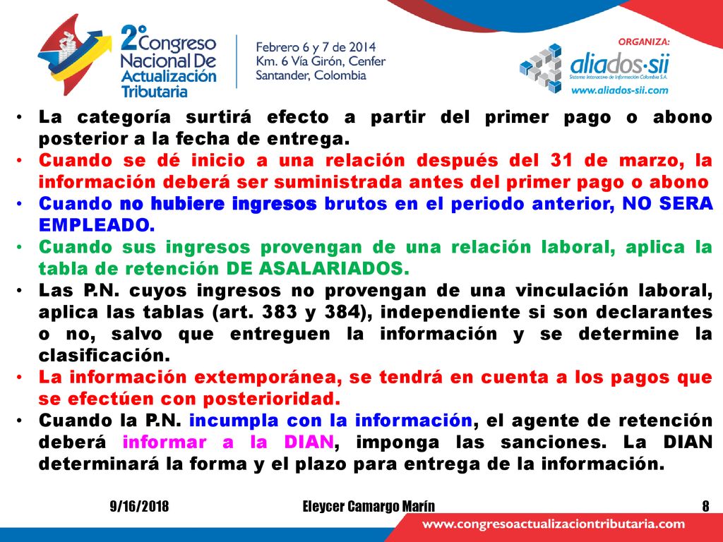 La categoría surtirá efecto a partir del primer pago o abono posterior a la fecha de entrega.