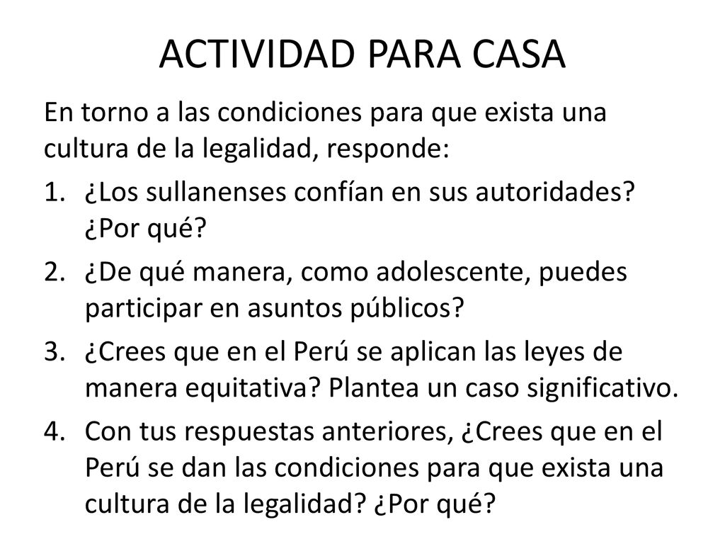 ACTIVIDAD PARA CASA En torno a las condiciones para que exista una cultura de la legalidad, responde: