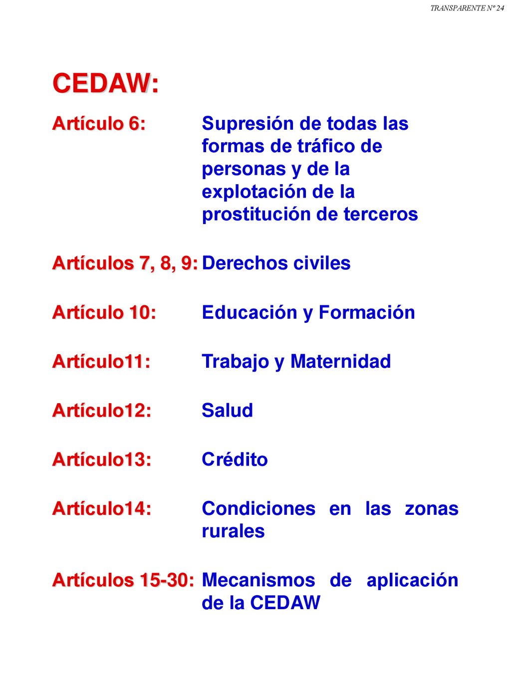 TRANSPARENTE Nº 24 CEDAW: Artículo 6: Supresión de todas las formas de tráfico de personas y de la explotación de la prostitución de terceros.
