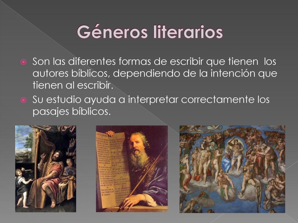 Géneros literarios Son las diferentes formas de escribir que tienen los autores bíblicos, dependiendo de la intención que tienen al escribir.