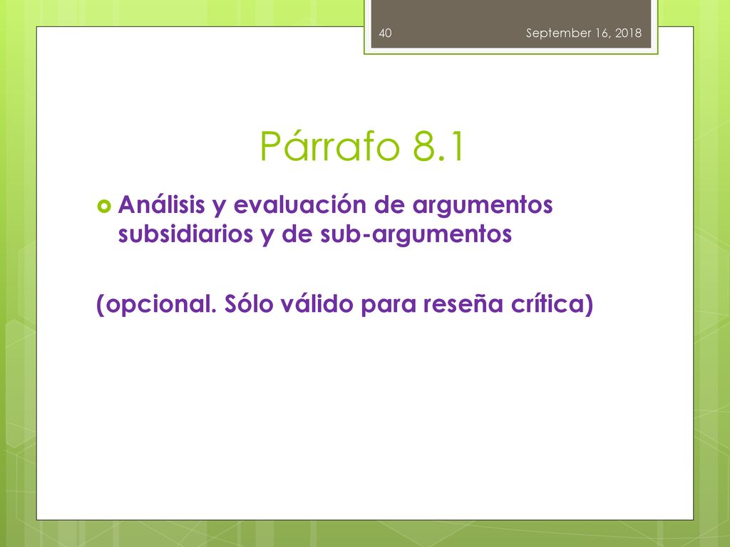 September 16, 2018 Párrafo 8.1. Análisis y evaluación de argumentos subsidiarios y de sub-argumentos.