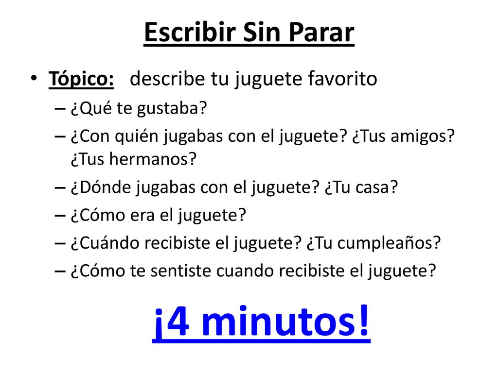 ¡4 minutos! Escribir Sin Parar Tópico: describe tu juguete favorito