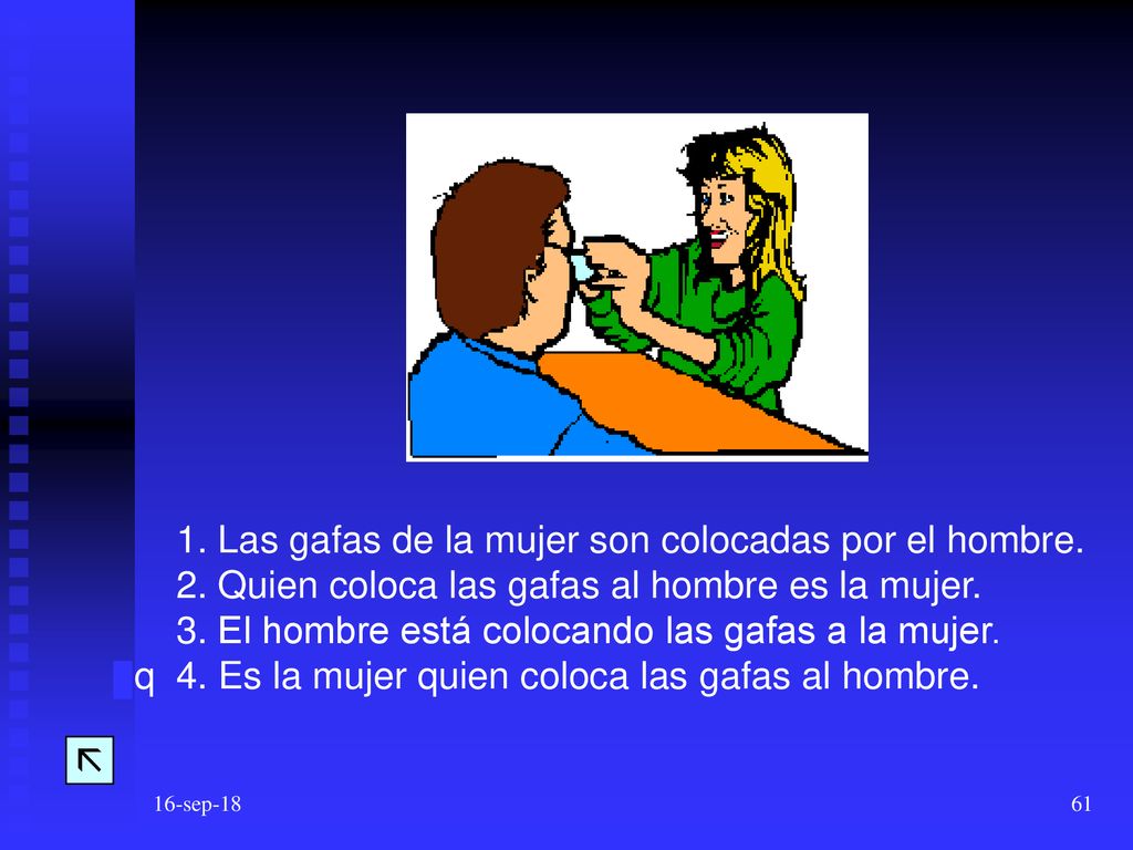 1. Las gafas de la mujer son colocadas por el hombre.