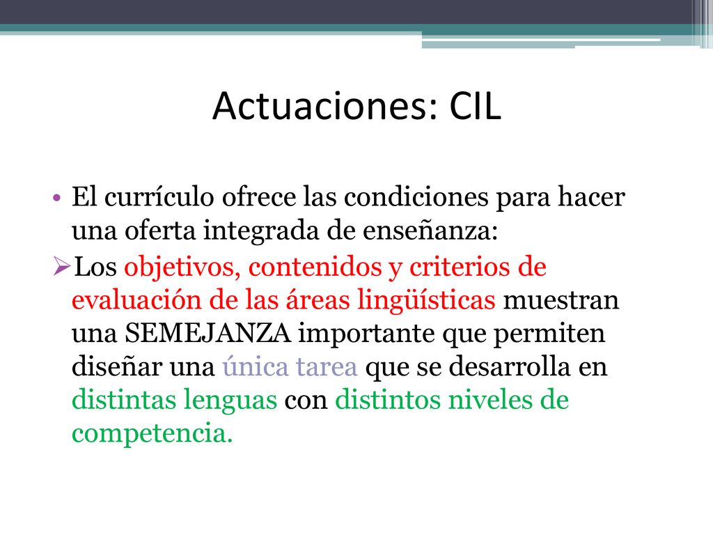 Actuaciones: CIL El currículo ofrece las condiciones para hacer una oferta integrada de enseñanza:
