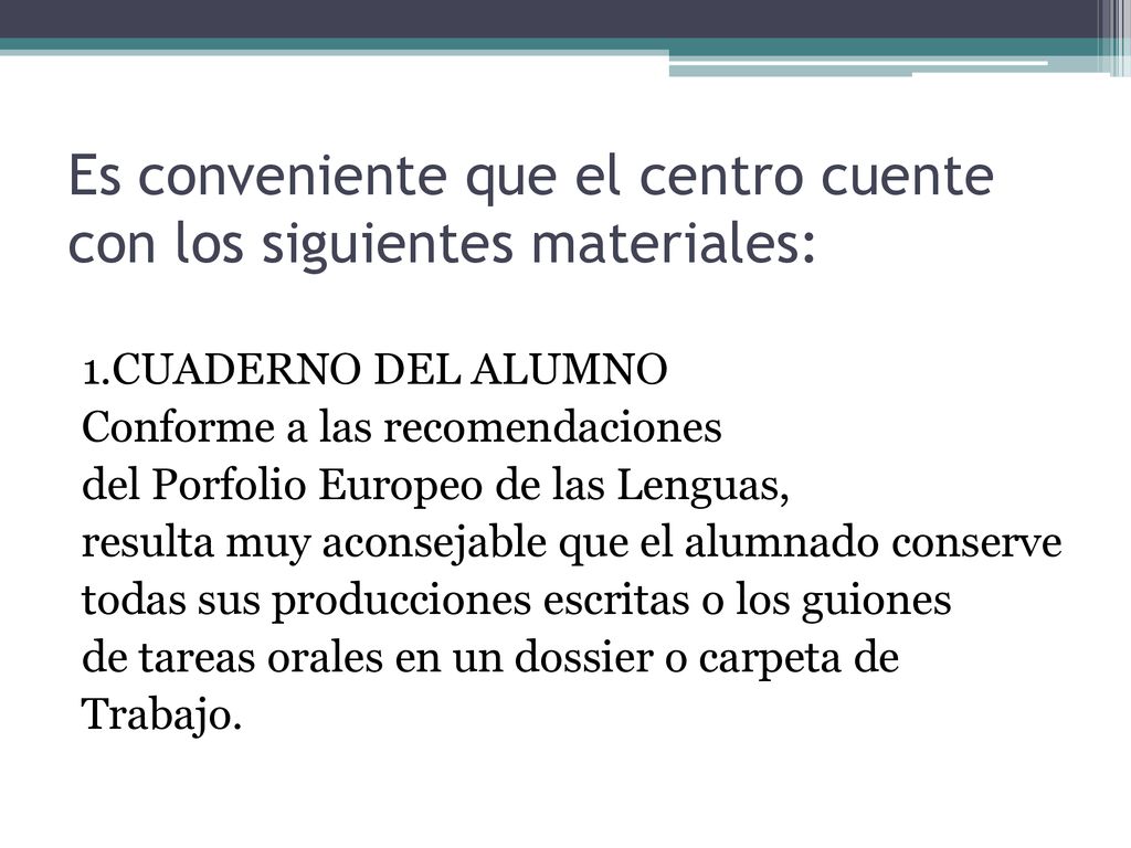 Es conveniente que el centro cuente con los siguientes materiales: