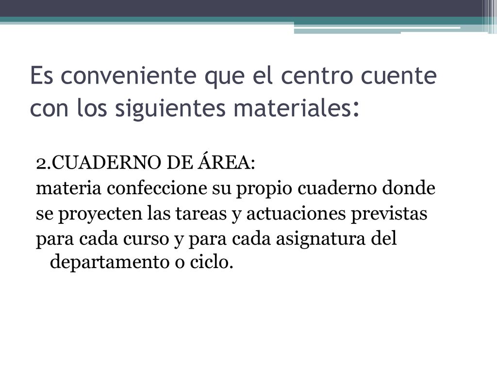 Es conveniente que el centro cuente con los siguientes materiales:
