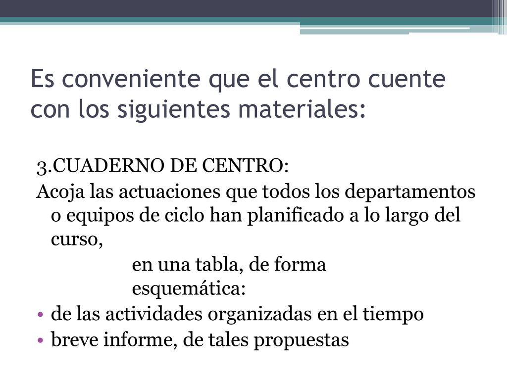Es conveniente que el centro cuente con los siguientes materiales: