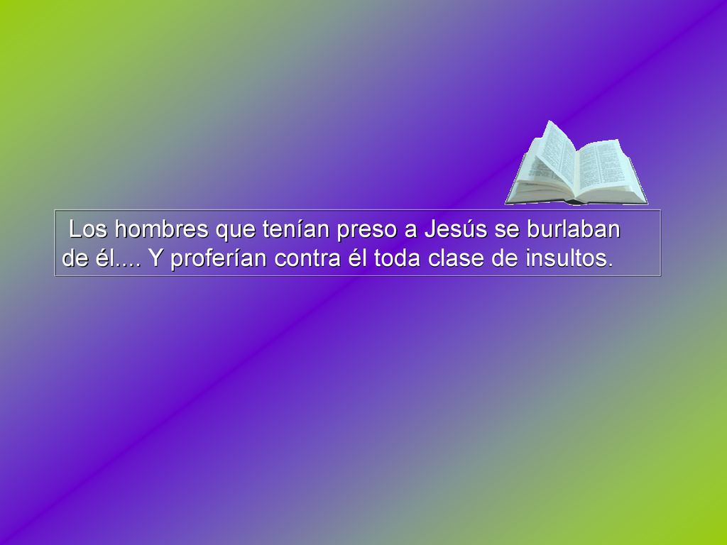 Los hombres que tenían preso a Jesús se burlaban de él