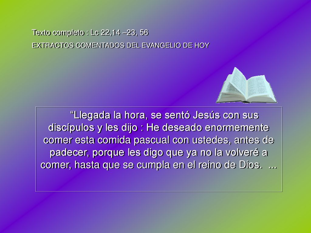 Texto completo : Lc 22,14 –23, 56 EXTRACTOS COMENTADOS DEL EVANGELIO DE HOY.