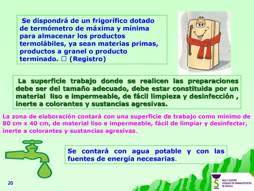 Se contará con agua potable y con las fuentes de energía necesarias.