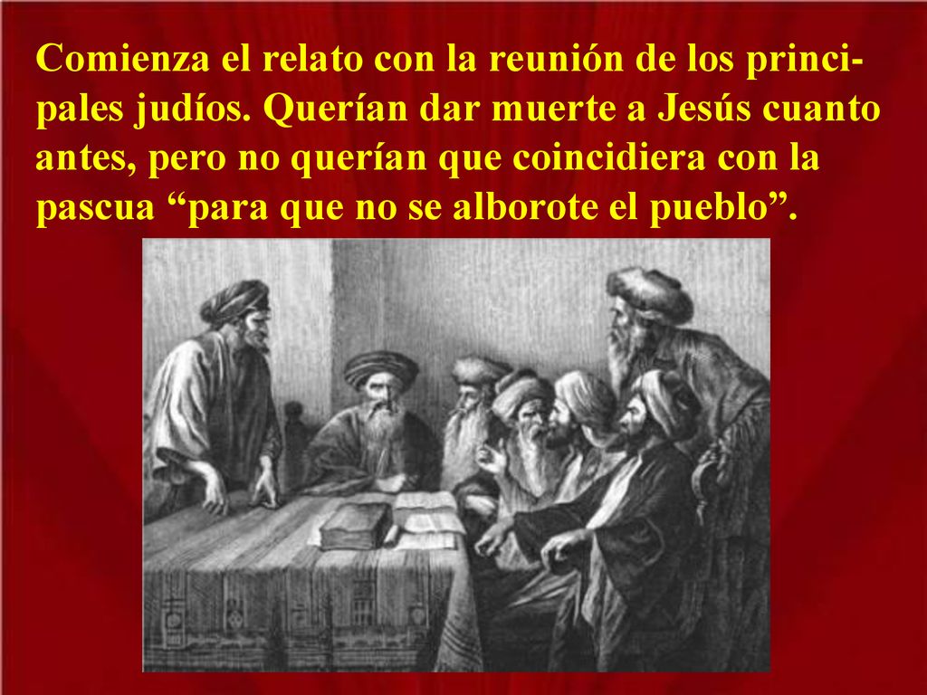 Comienza el relato con la reunión de los princi-pales judíos
