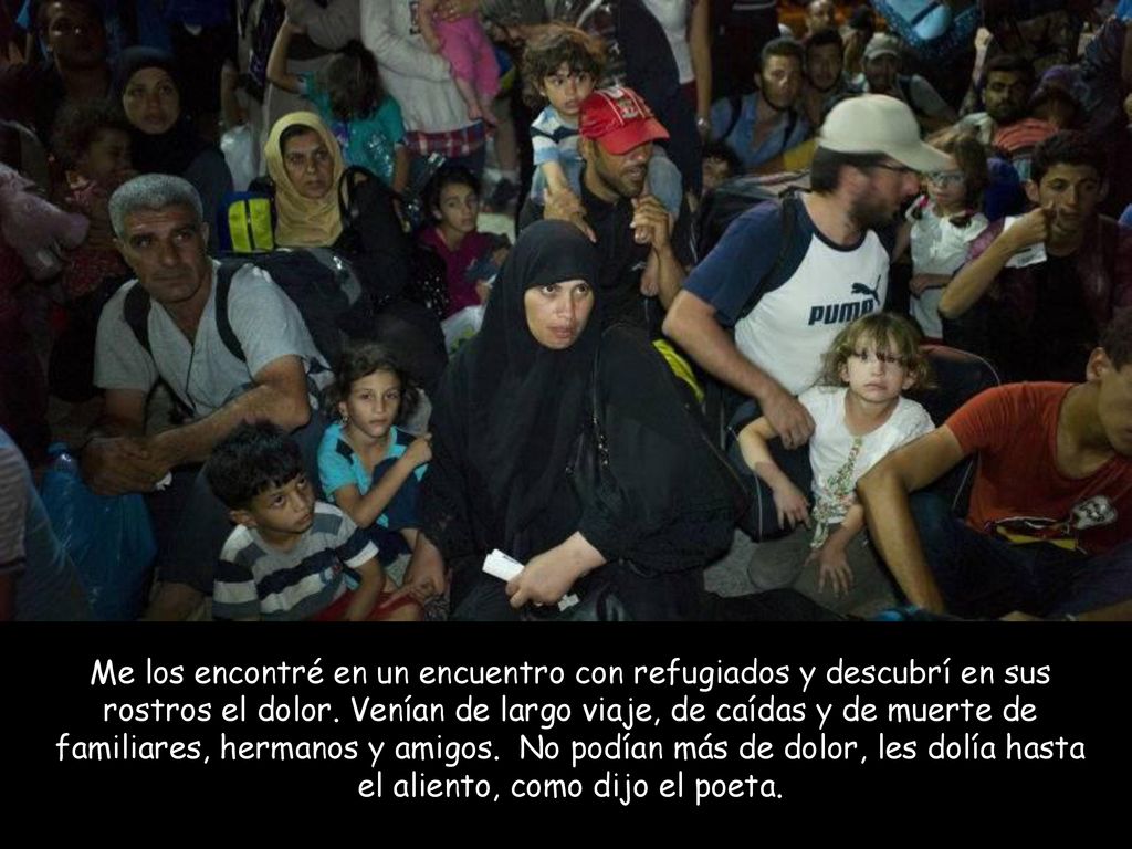 Me los encontré en un encuentro con refugiados y descubrí en sus rostros el dolor.