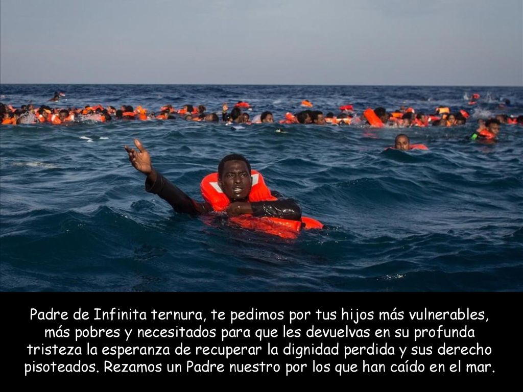 Padre de Infinita ternura, te pedimos por tus hijos más vulnerables, más pobres y necesitados para que les devuelvas en su profunda tristeza la esperanza de recuperar la dignidad perdida y sus derecho pisoteados.