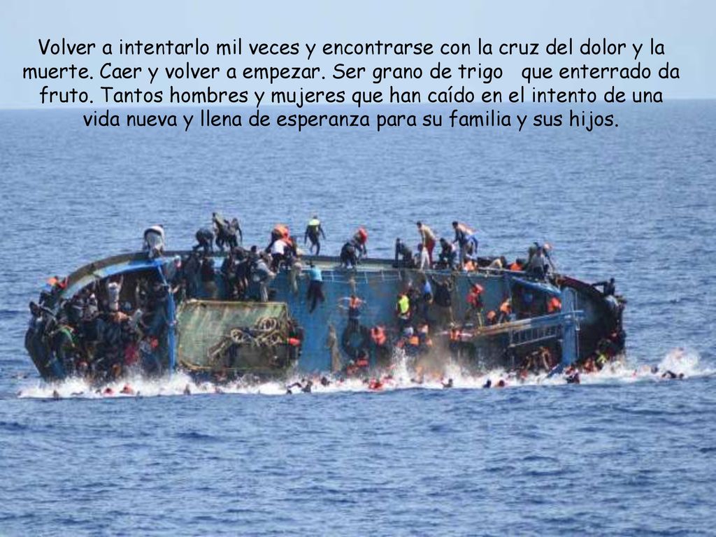 Volver a intentarlo mil veces y encontrarse con la cruz del dolor y la muerte.