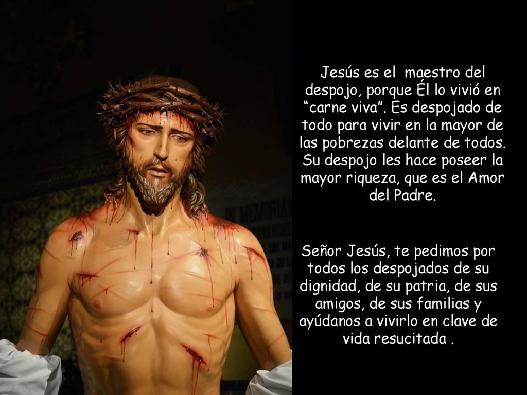 Jesús es el maestro del despojo, porque Él lo vivió en carne viva
