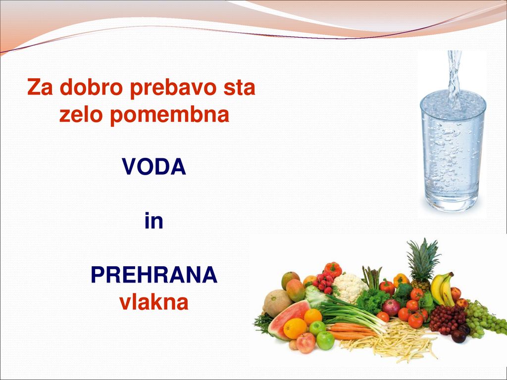 Za dobro prebavo sta zelo pomembna VODA in PREHRANA vlakna