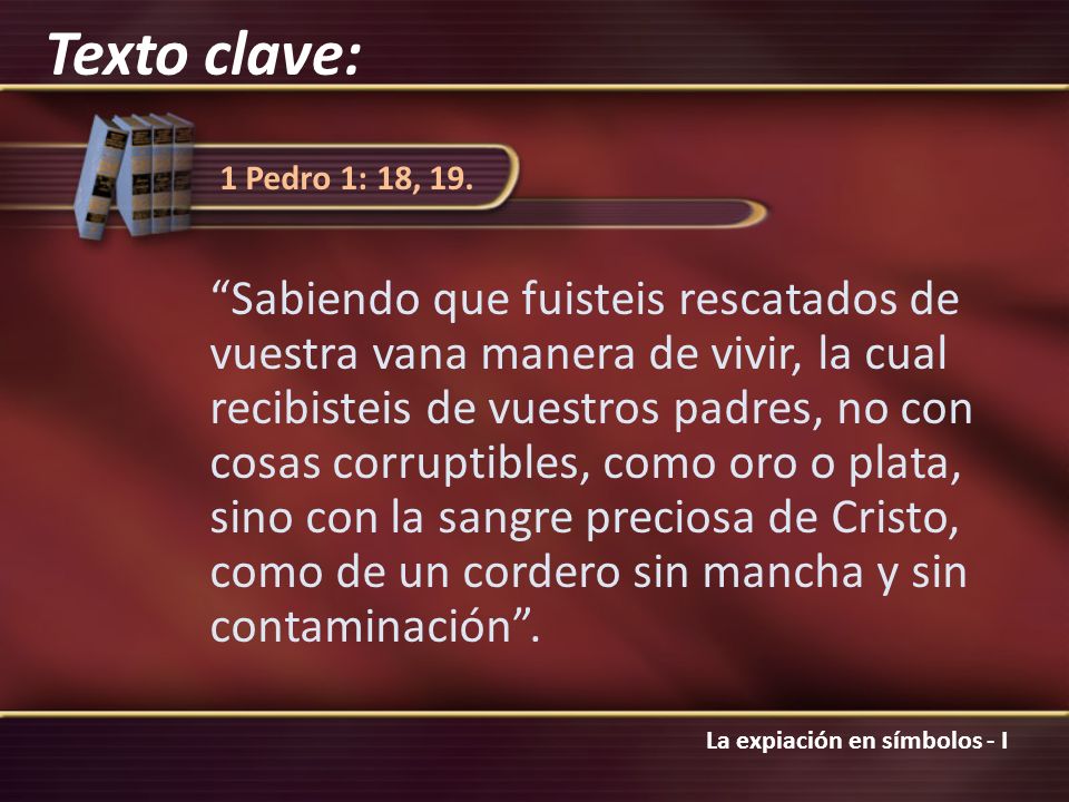 Texto clave: 1 Pedro 1: 18, 19.