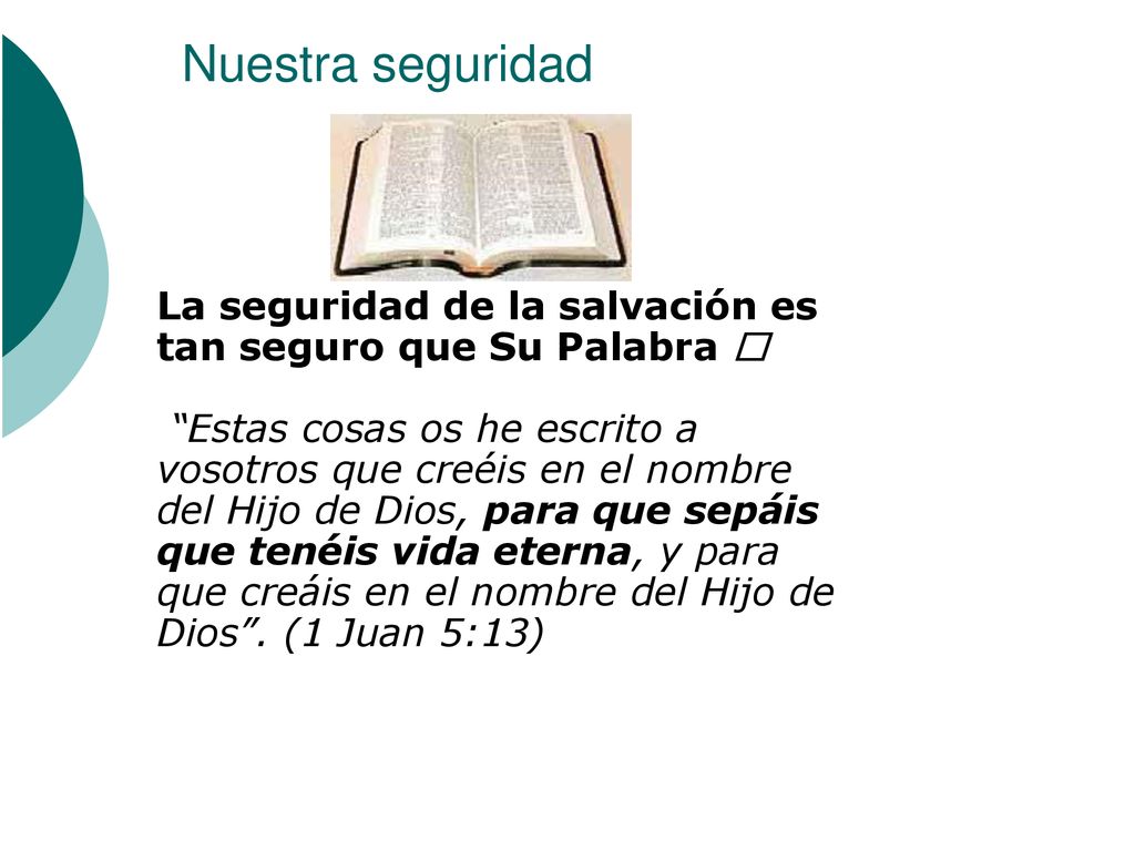 Nuestra seguridad La seguridad de la salvación es tan seguro que Su Palabra ﻿