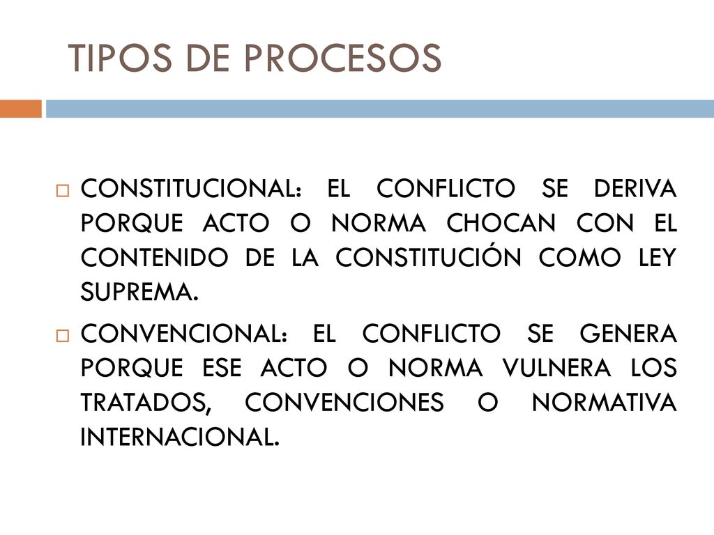 TIPOS DE PROCESOS CONSTITUCIONAL: EL CONFLICTO SE DERIVA PORQUE ACTO O NORMA CHOCAN CON EL CONTENIDO DE LA CONSTITUCIÓN COMO LEY SUPREMA.