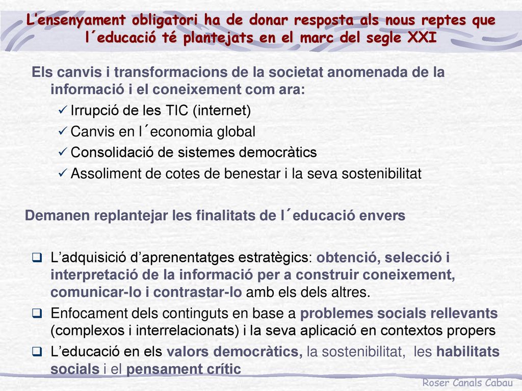L’ensenyament obligatori ha de donar resposta als nous reptes que l´educació té plantejats en el marc del segle XXI