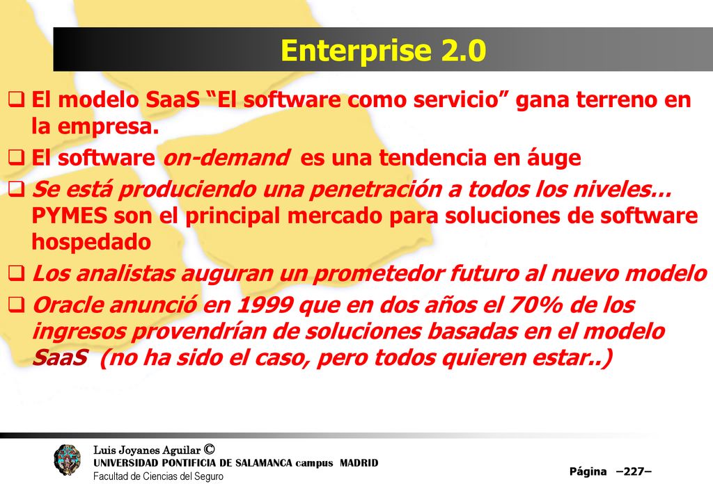 Enterprise 2.0 El modelo SaaS El software como servicio gana terreno en la empresa. El software on-demand es una tendencia en áuge.