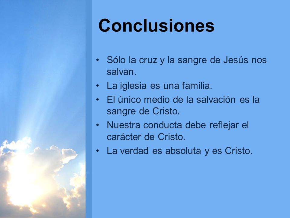 Conclusiones Sólo la cruz y la sangre de Jesús nos salvan.
