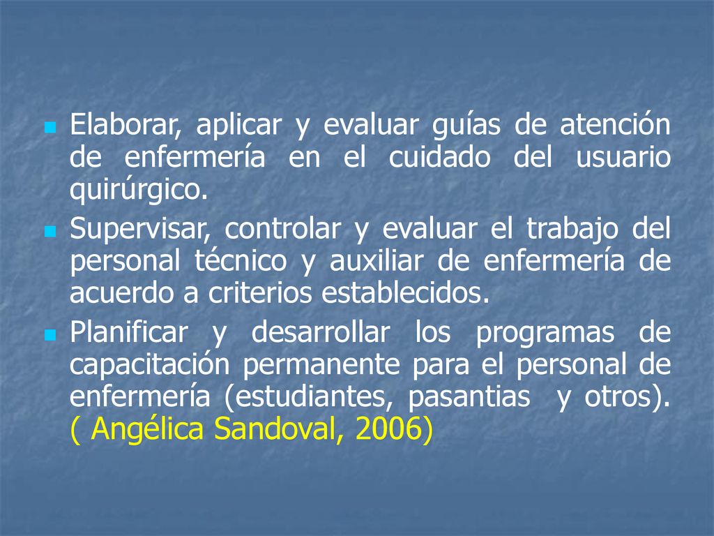 Elaborar, aplicar y evaluar guías de atención de enfermería en el cuidado del usuario quirúrgico.