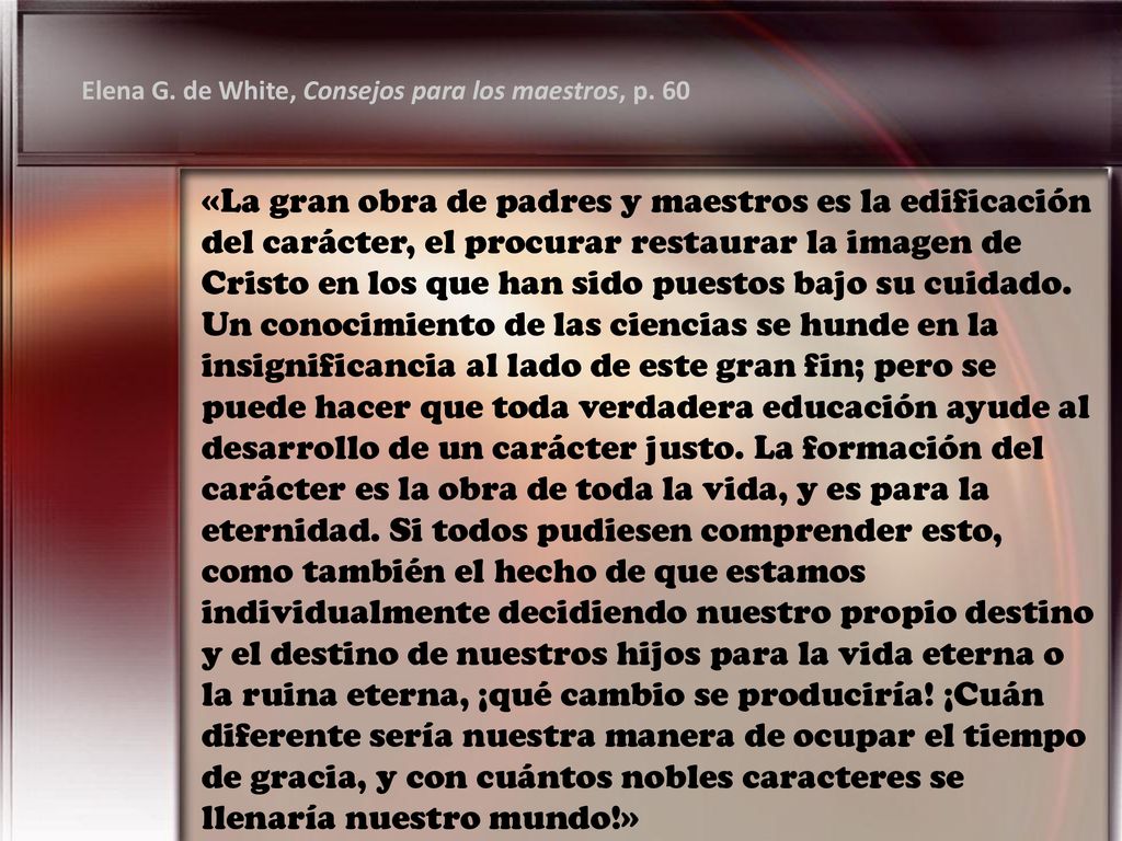 Elena G. de White, Consejos para los maestros, p. 60