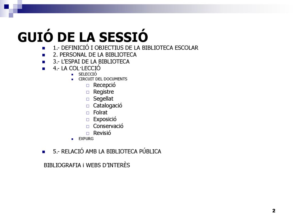 GUIÓ DE LA SESSIÓ 1.- DEFINICIÓ I OBJECTIUS DE LA BIBLIOTECA ESCOLAR