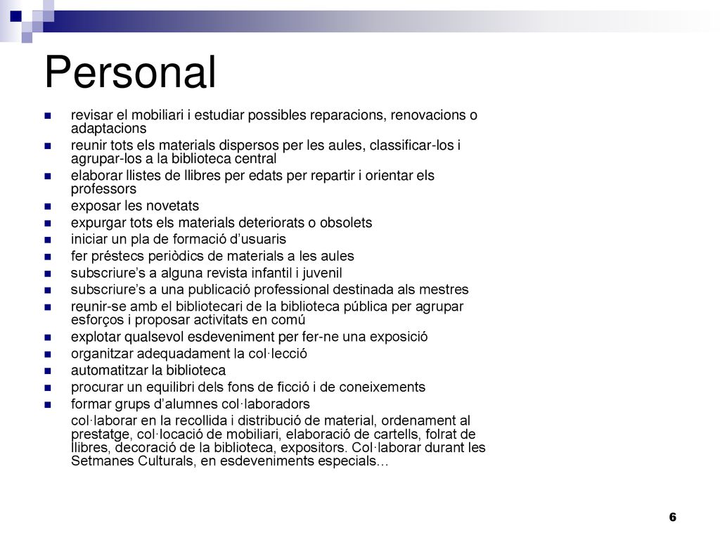 Personal revisar el mobiliari i estudiar possibles reparacions, renovacions o adaptacions.