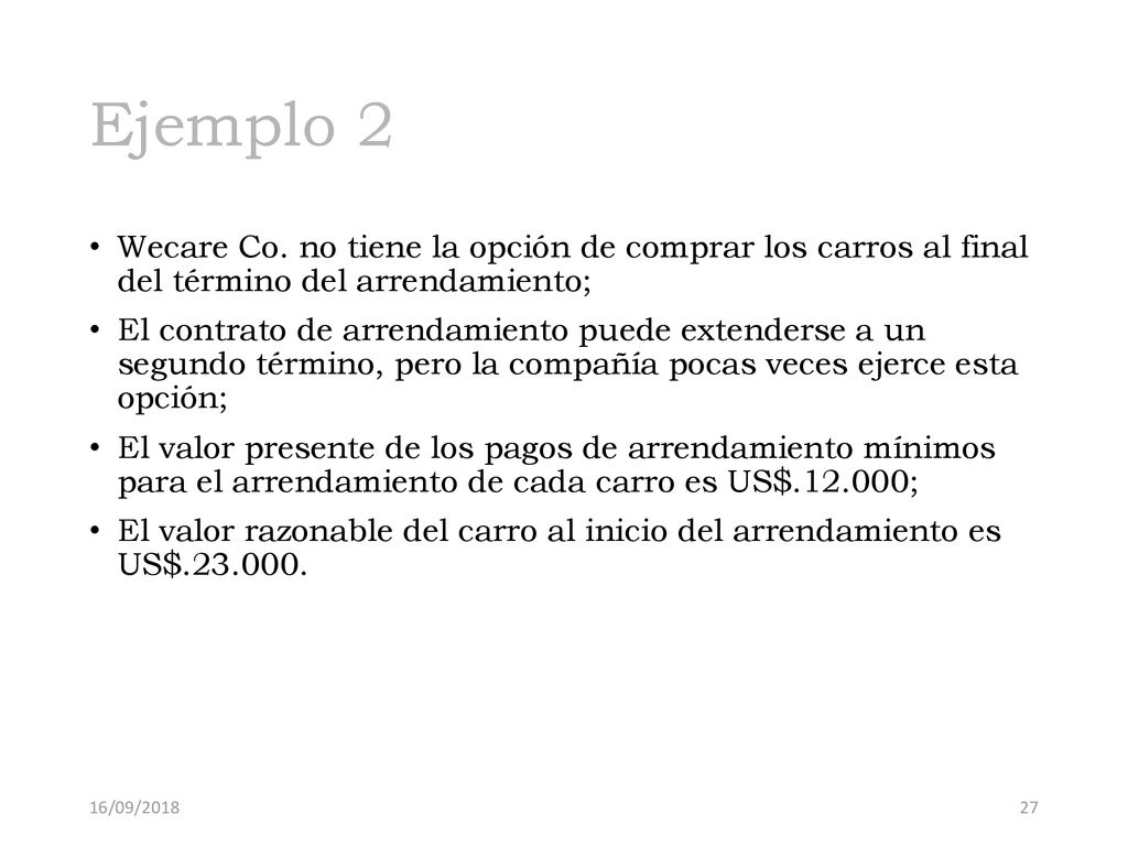Ejemplo 2 Wecare Co. no tiene la opción de comprar los carros al final del término del arrendamiento;