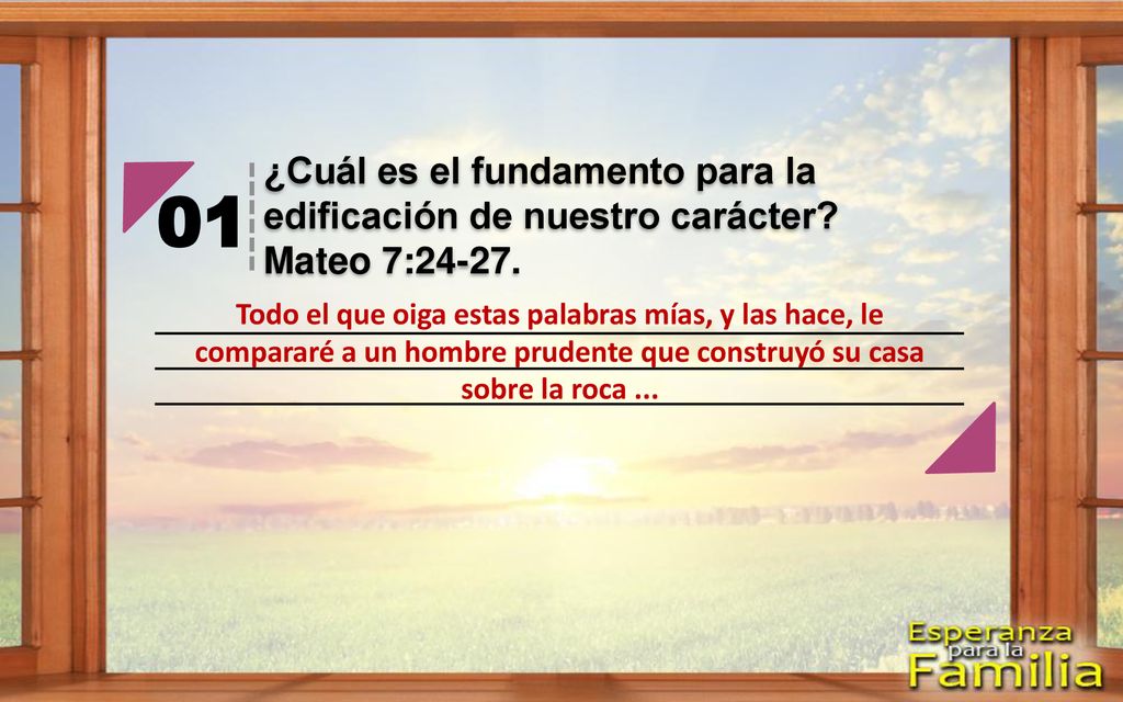 01 ¿Cuál es el fundamento para la edificación de nuestro carácter