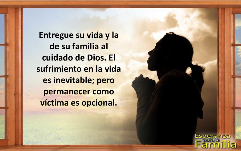 Entregue su vida y la de su familia al cuidado de Dios