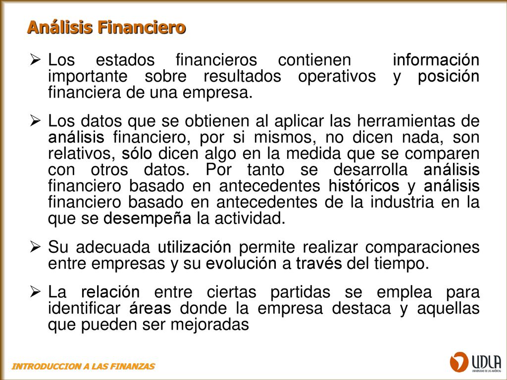 Análisis Financiero Los estados financieros contienen información importante sobre resultados operativos y posición financiera de una empresa.
